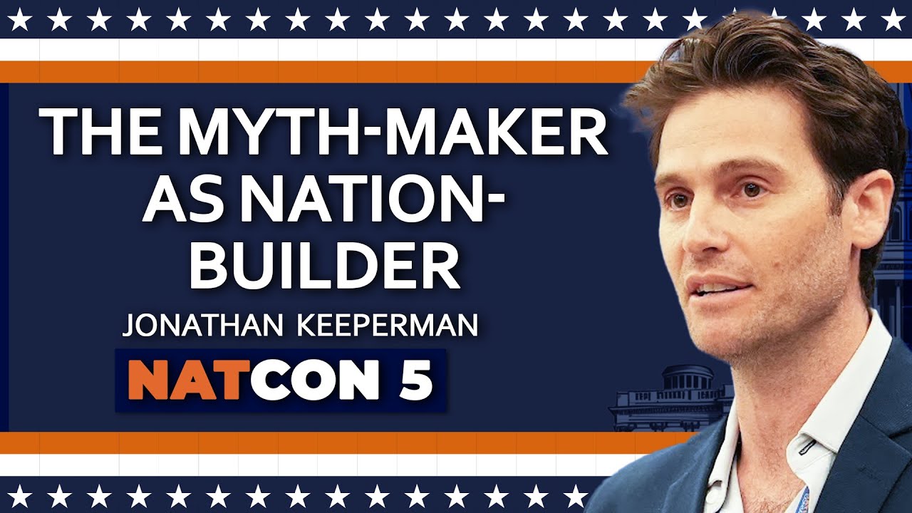 Джонатан Киперман | Мифотворец как создатель нации | NatCon 5
