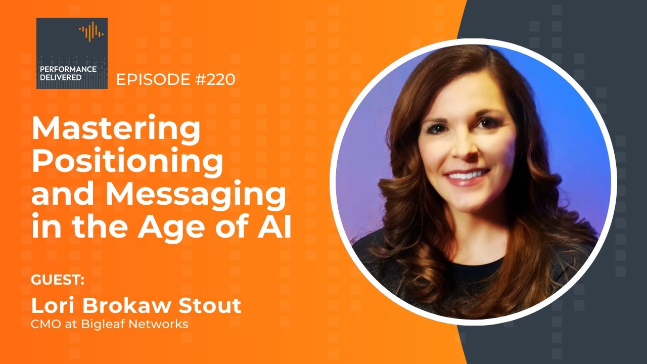Mastering Positioning & Messaging in the Age of AI | Lori Stout, CMO of Bigleaf Networks