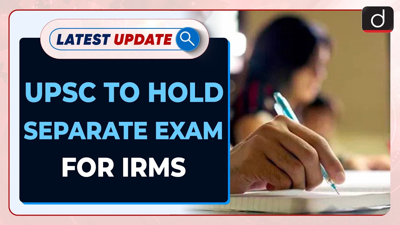UPSC To Hold Separate Exam For IRMS:  Latest update | Drishti IAS English