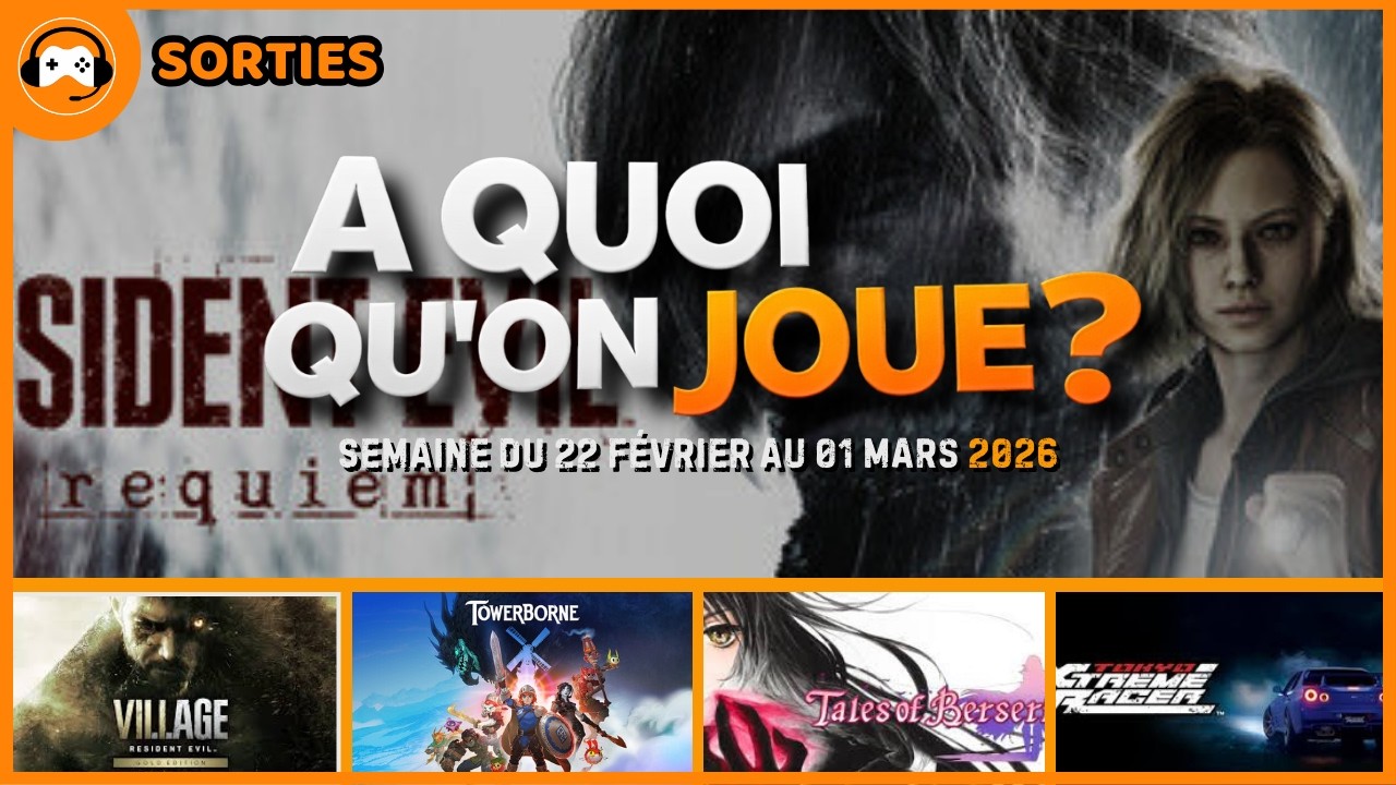 LES SORTIES JEUX VIDEO :  RESIDENT EVIL REQUIEM - TOWERBORNE - A quoi qu'on joue n°4