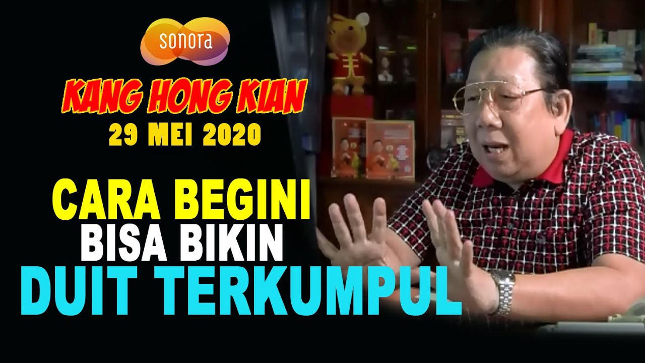CARA BEGINI BISA BIKIN DUIT TERKUMPUL - FENG SHUI KANG HONG KIAN 29 MEI 2020
