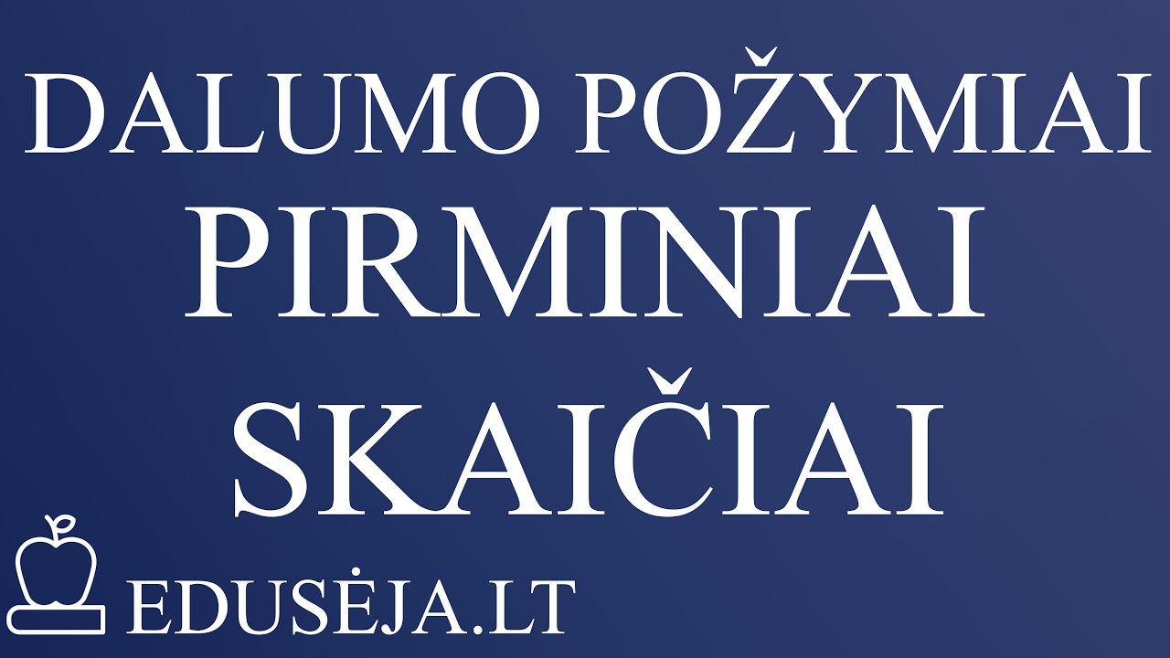 Dalumo požymiai. Pirminiai ir sudėtiniai skaičiai