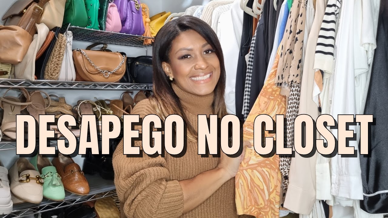 PRATICANDO O DESAPEGO | PORQUE DESAPEGUEI DE VÁRIAS PEÇAS | A IMPORTÂNCIA DE DESAPEGAR