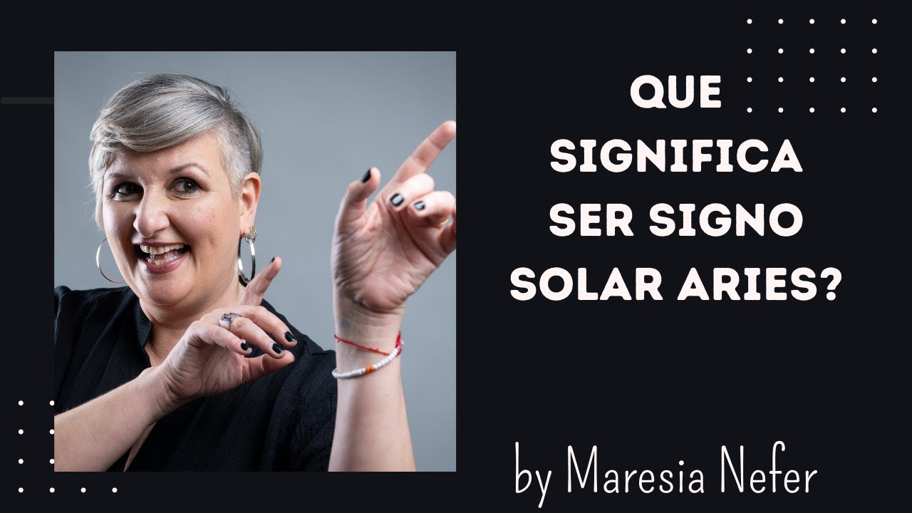 Que significa ser signo solar ARIES? by Maresia Nefer