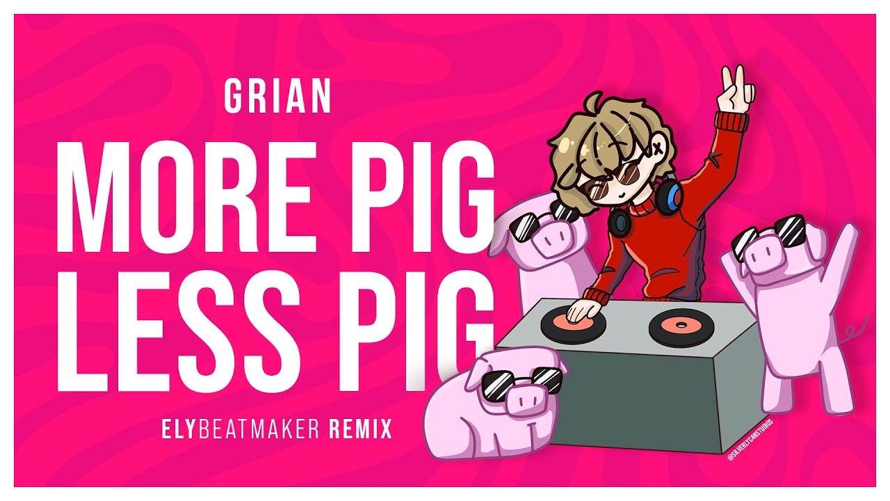 Grian - More Pig, Less Pig! (elybeatmaker Remix)