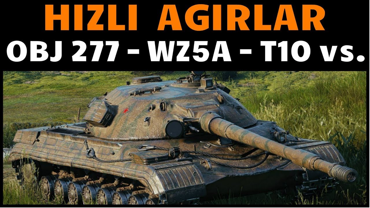 WoT || Hızlı Ağırlar - Obj 277 & WZ5A & T10 vb.