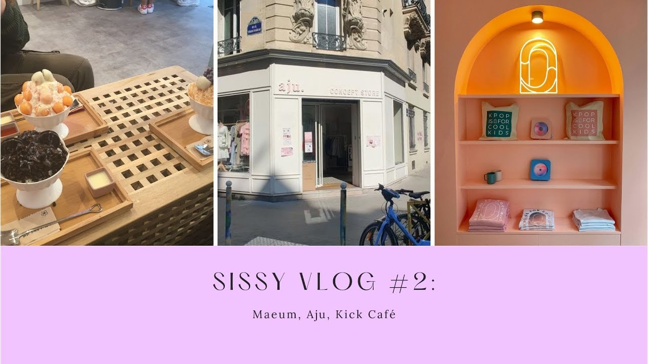 Sissy Vlog #1: Maeum, Aju, Kick Café