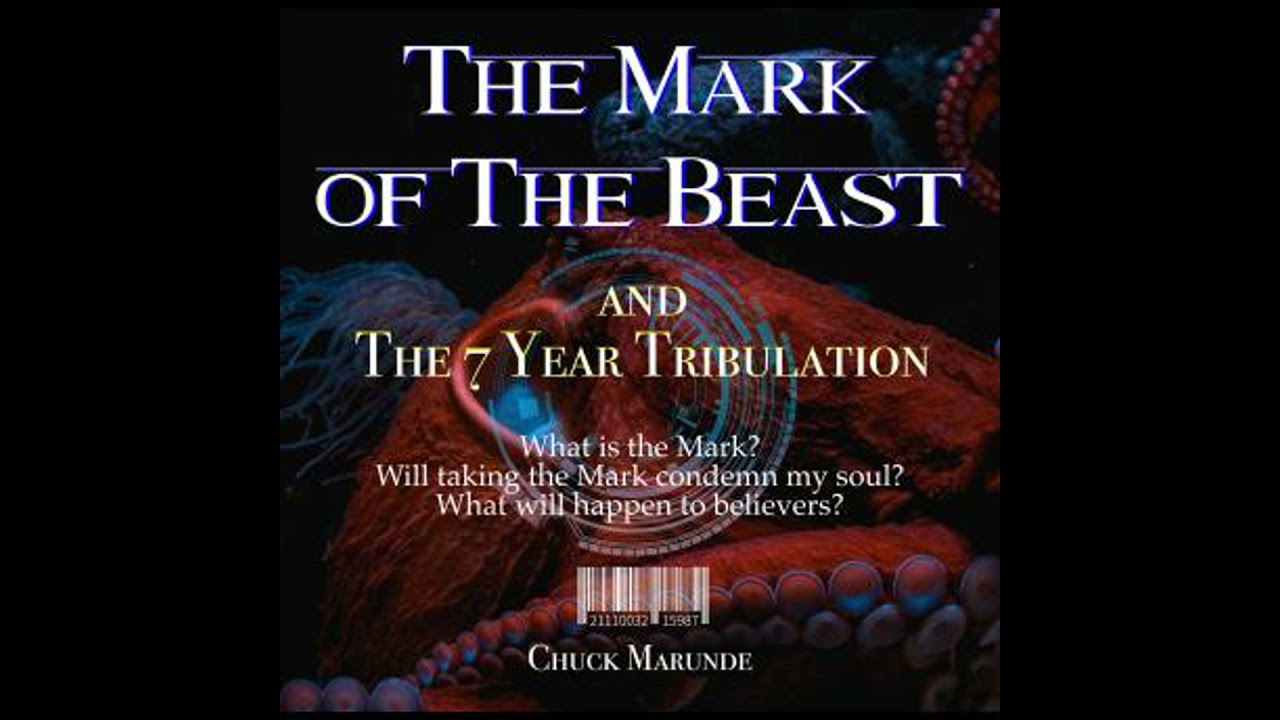 Mark of The Beast: And The 7 Year Tribulation - Chuck Marunde
