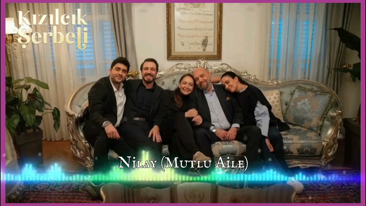 Kızılcık Şerbeti • Mutlu Aile • Nilay Şarkısı | Edit 