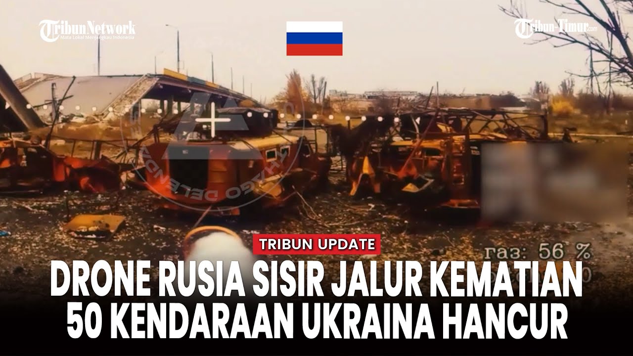 [FULL Drone Rusia Pamerkan Jalur Kematian! 50 Kendaraan Militer Ukraina Hancur di Tiga Wilayah