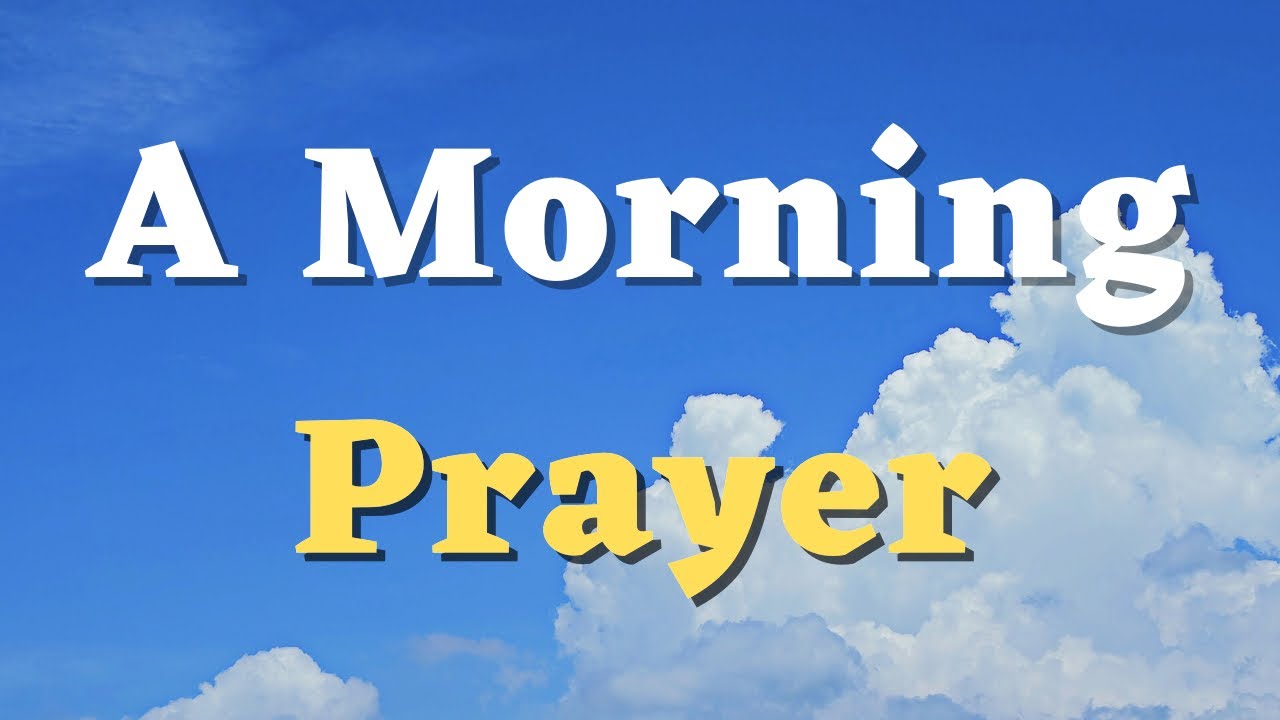 A Morning Prayer to Pray Before You Start Your Day - Good Morning Prayer to Start Your Day With God