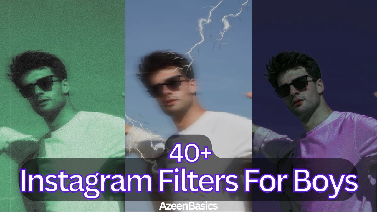 Instagram filters for  Boys | 40+ Best Aesthetic filters for Instagram reels & Photos | Azeenbasics