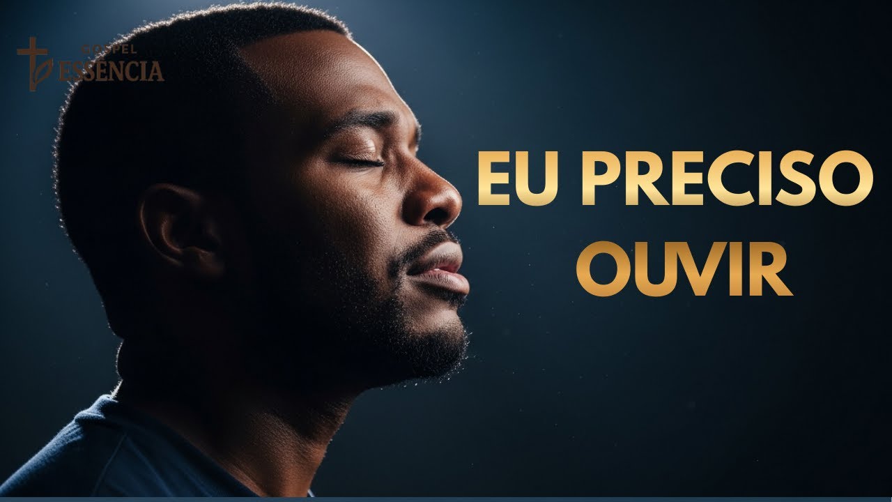 Eu Preciso Ouvir | Um Louvor Para Quando Deus Parece em Silêncio | Gospel Essência