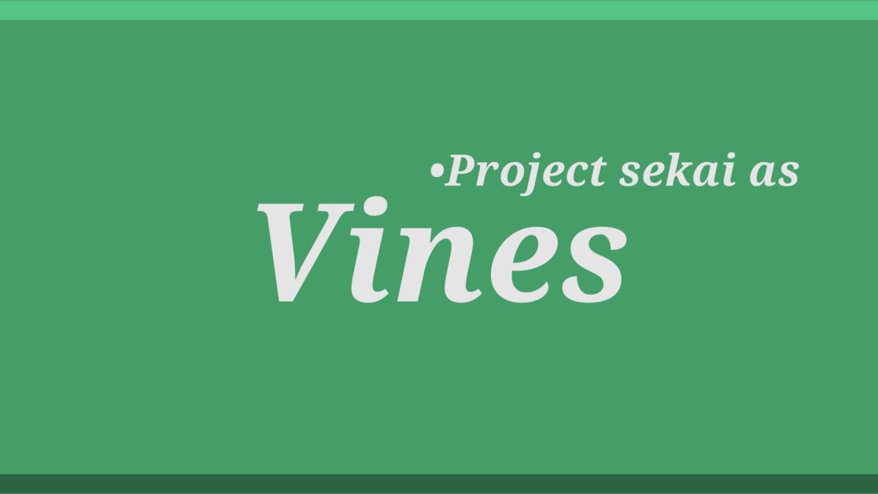 •||Project sekai/PRSK as Vines||L/n; MMJ; VBS; WxS; N25||JOKE||GC||Ships that you may not like||•