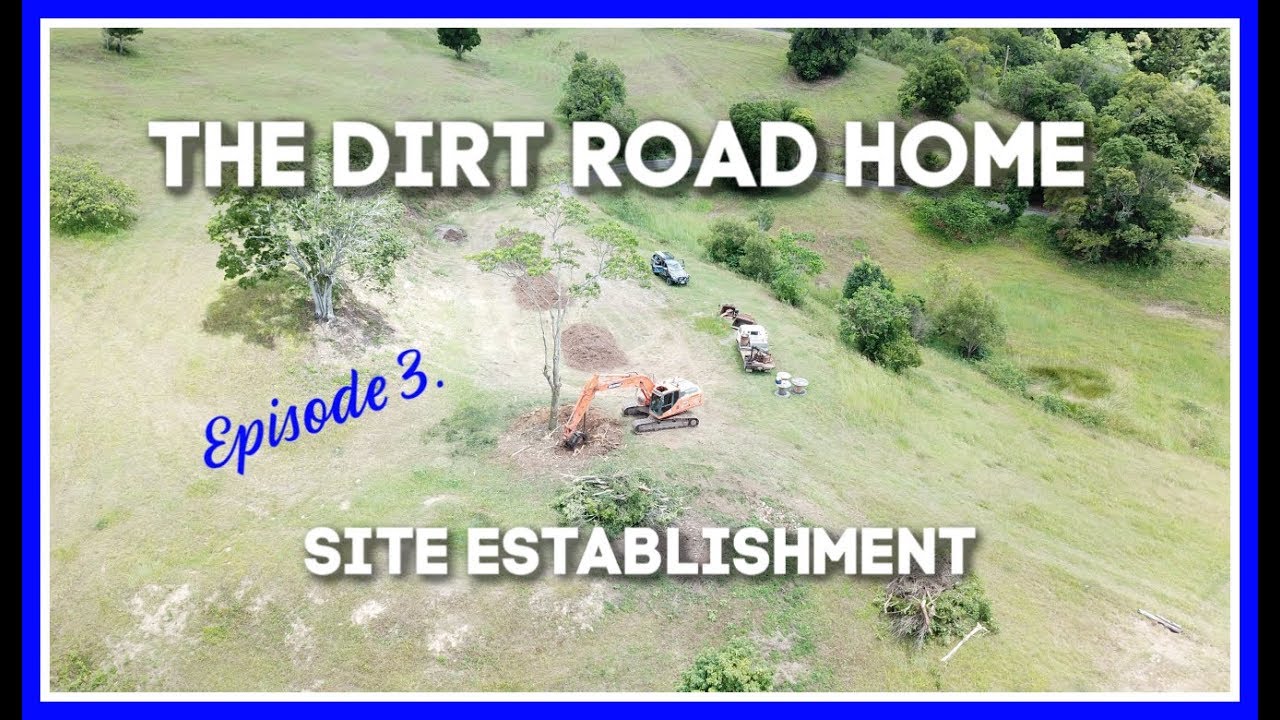 The Dirt Road Home -  Episode 3 -  Site Establishment