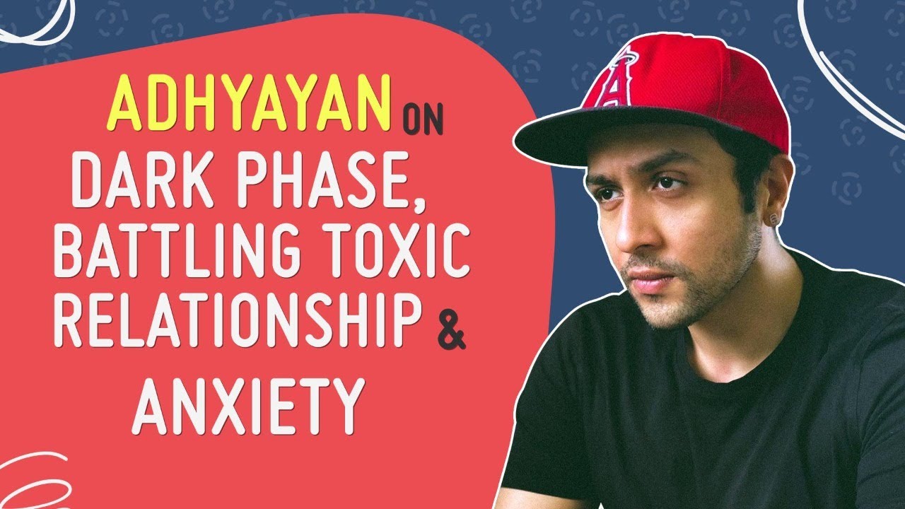 Adhyayan Suman on his darkest phase: Battling a toxic relationship, depression & having no work