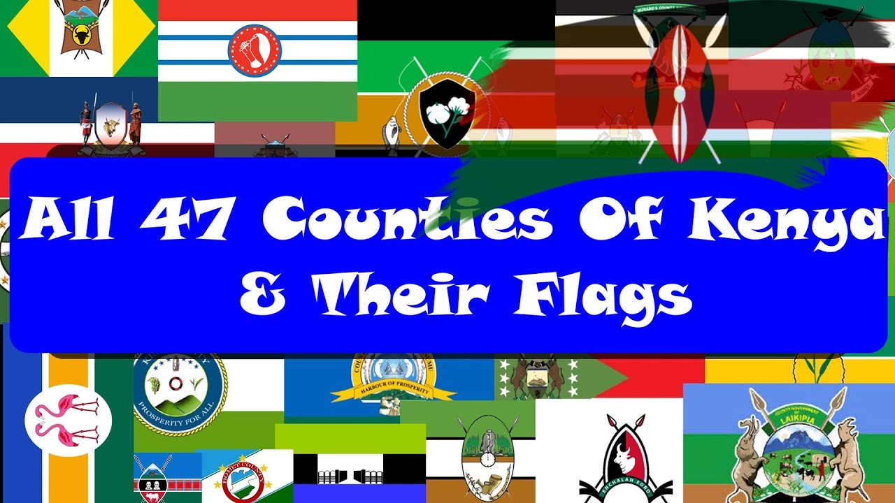All 47 Counties Of Kenya And Their Flags