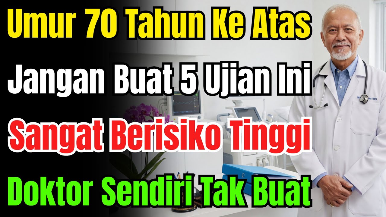 Awas! Jika Anda Lebih 70 Tahun, Jangan Buat 5 Ujian Ini. Doktor Sendiri Pun Elak Sebenarnya.