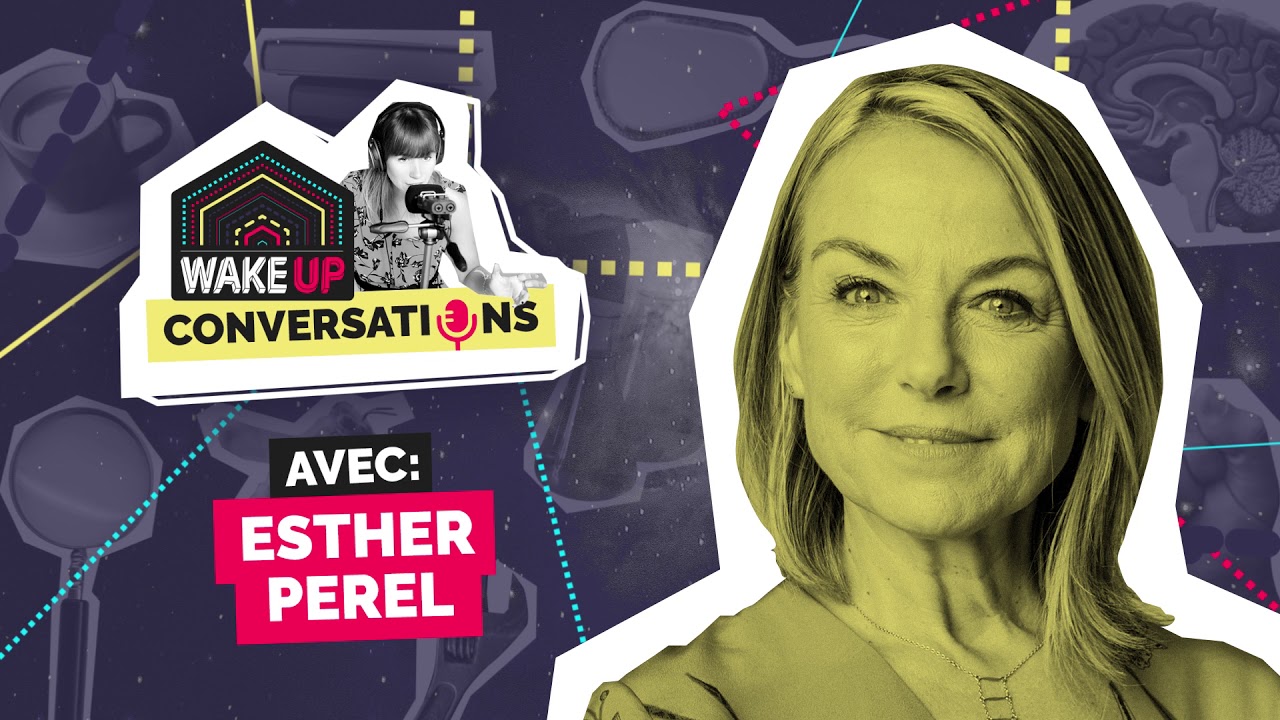Esther Perel • Changer son regard sur l'infidélité | WAKE UP Conversations avec Anaïs Raoux