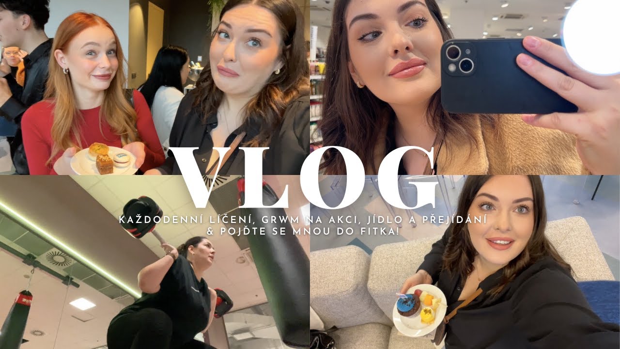 VLOG: každodenní líčení, GRWM na akci, jídlo & přejídání + pojďte se mnou do fitka!