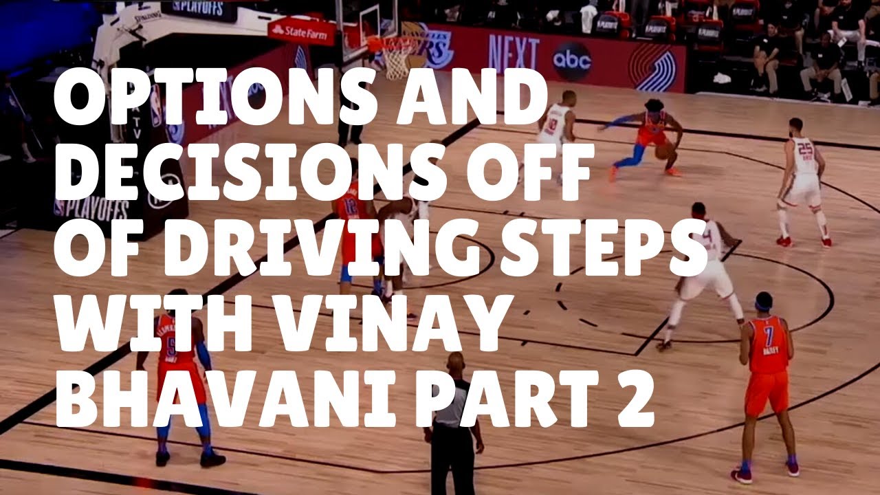 Options and Decisions off of Basketball Driving Steps with Vinay Bhavnani Part 2