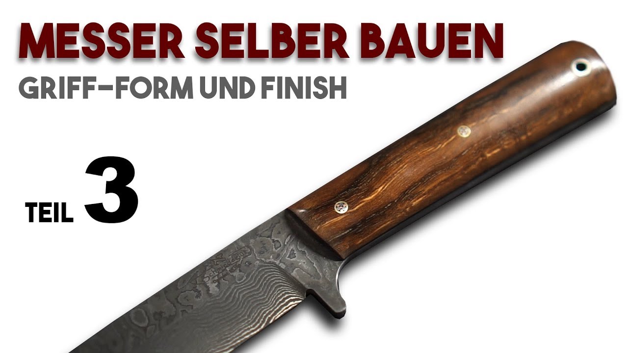 Einfach Messer selber bauen: Anleitung 3 - Griff formen und schleifen