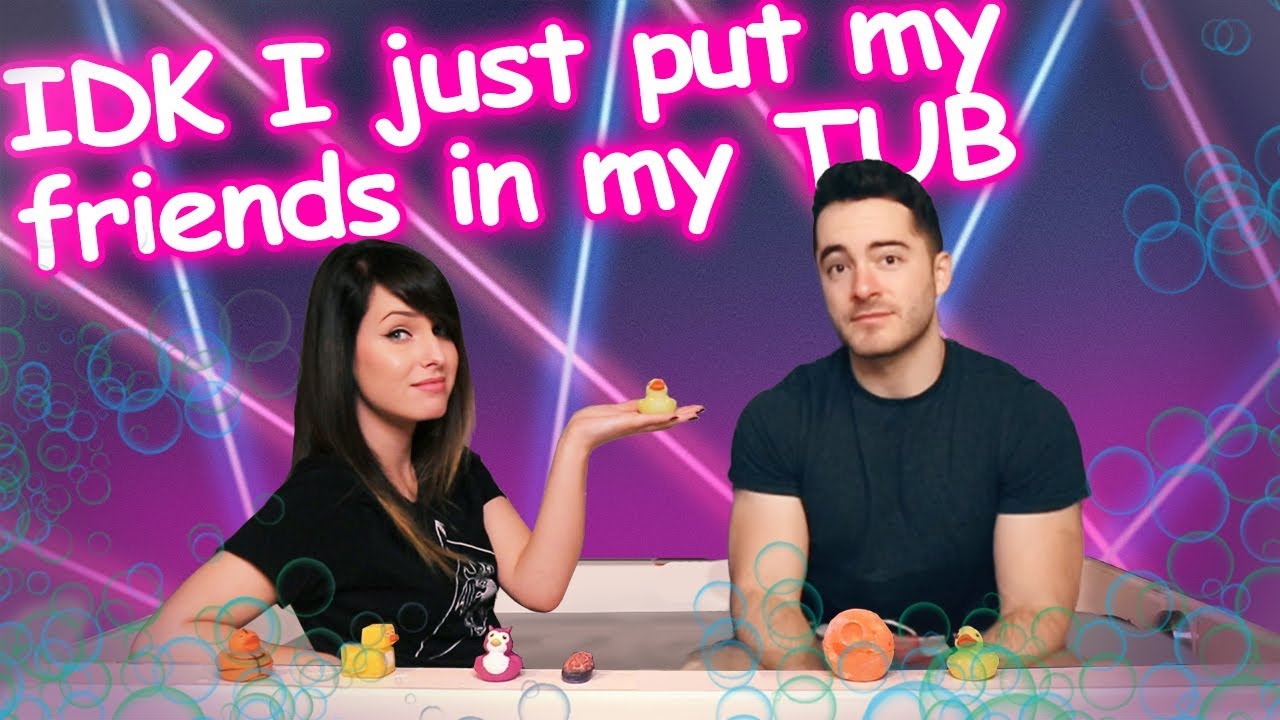 [ IDK I JUST PUT MY FRIENDS IN MY TUB ] // Feat. JORDAN MARON (CAPTAINSPARKLEZ)