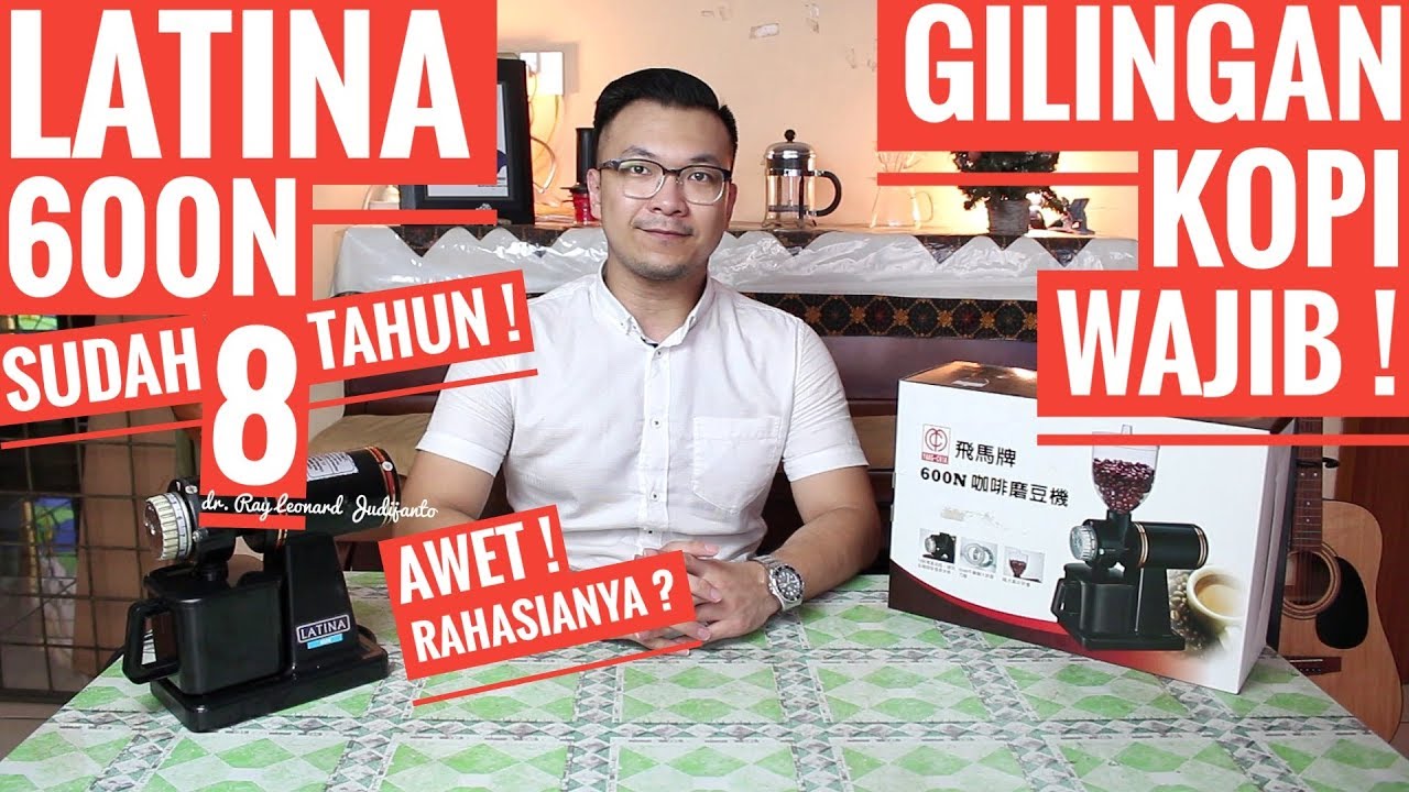LATINA 600N Gilingan Kopi WAJIB ! COFFEE GRINDER LEGEND ! - FULL REVIEW dr. Ray Leonard Judijanto
