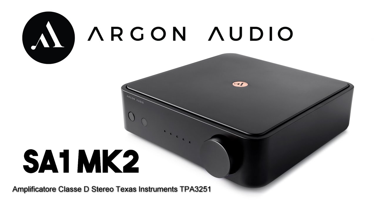 Argon Audio SA1 MK2 / Classe D / Chip Texas Instruments TPA3251