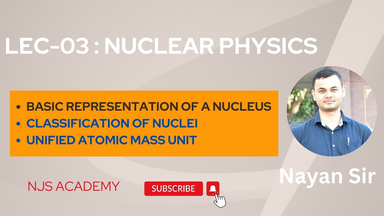 Lec-03 | Basic Representation of a nucleus | Classification of nuclei | Unified atomic mass unit