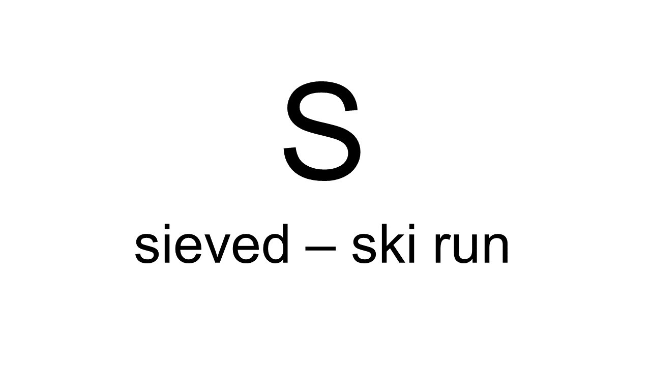 sieved - ski run | S | English Dictionary