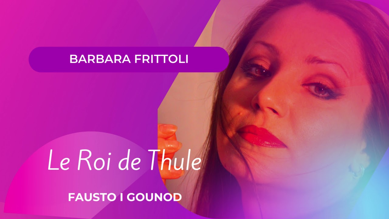 Le Roi de Thule - Fausto - Gounod I Barbara Frittoli