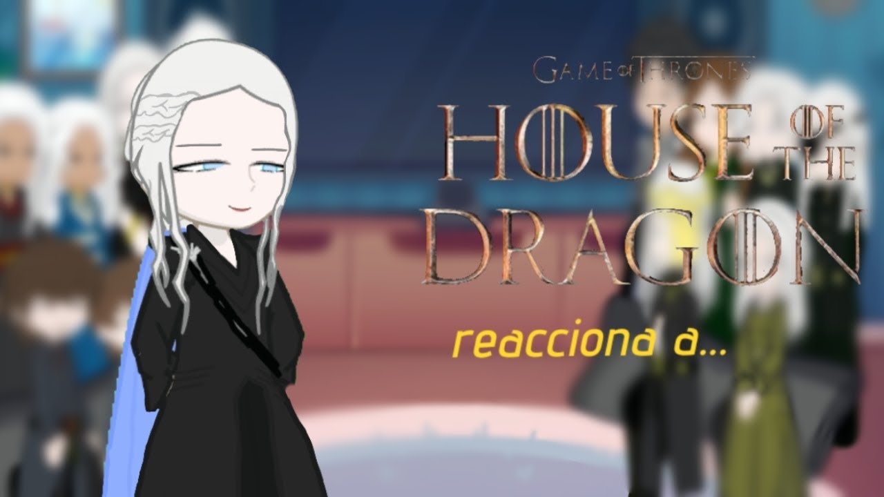 || House of the dragon react to (reacciona)...|| part 1 ||