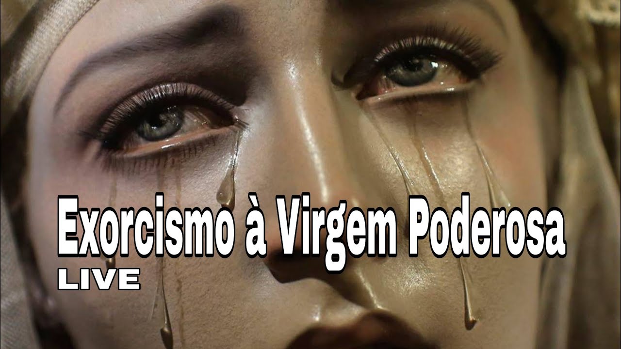 Exorcismo à Virgem Poderosa - Ao Vivo