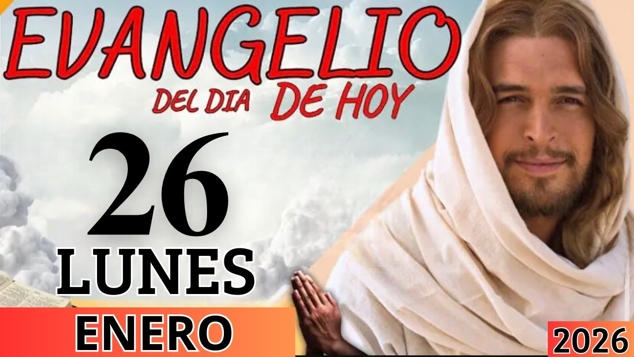 EVANGELIO DE HOY LUNES 26 DE ENERO DEL 2026