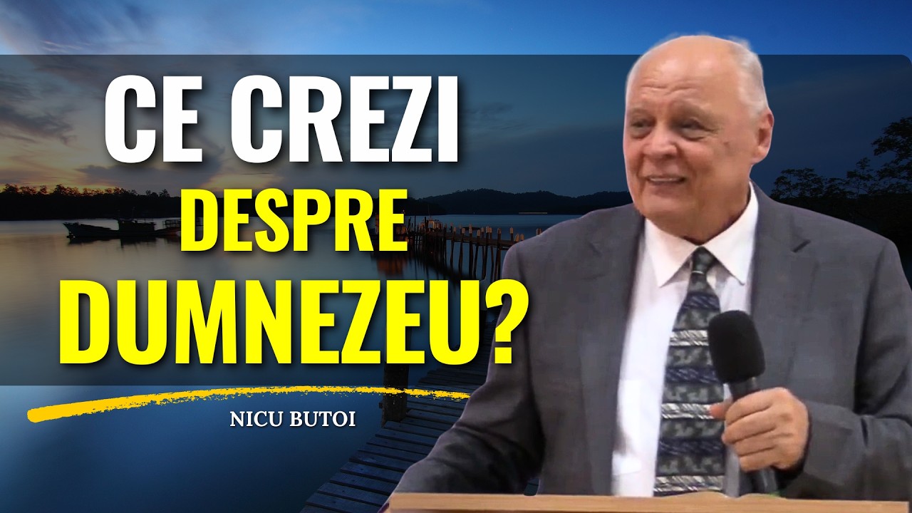 Nicu Butoi - Ce crezi despre Dumnezeu? - predici creștine