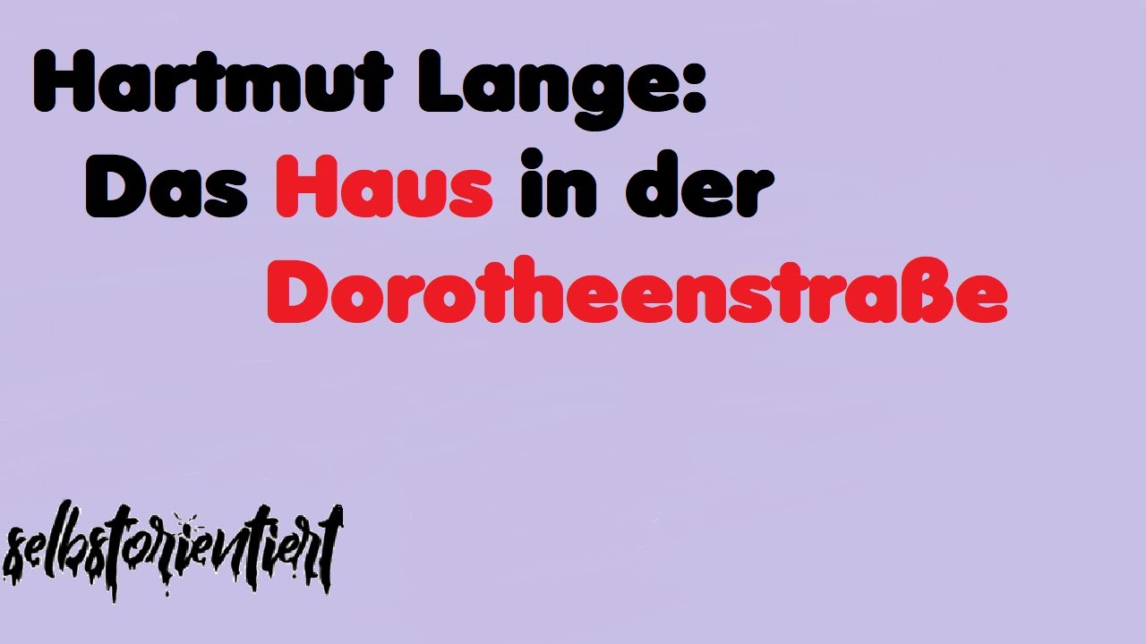 Das Haus in der Dorotheenstraße - Hartmut Lange (Zusammenfassung / lange Version) || Deutsch Abitur
