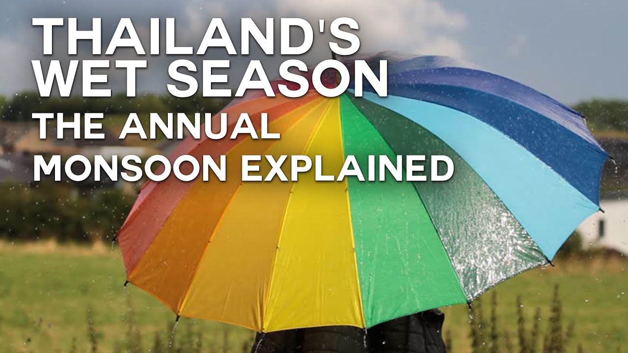 Thailand&rsquo;s wet season - the annual monsoon explained
