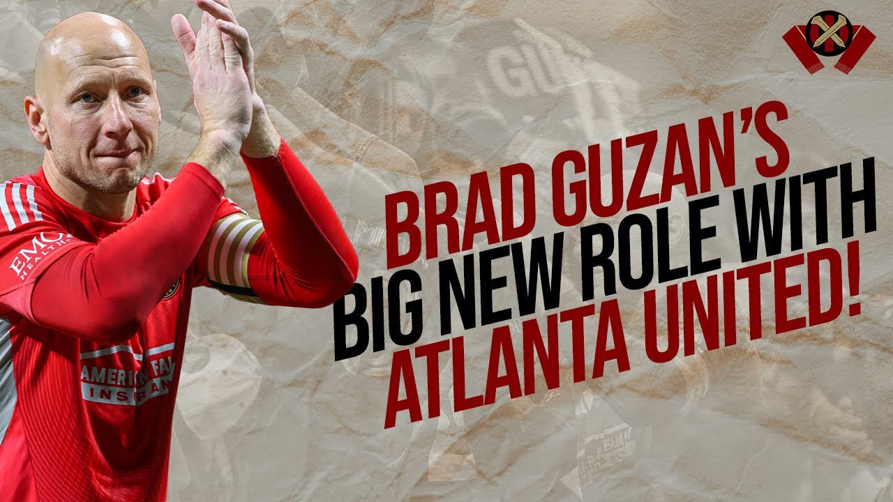 BRAD GUZAN takes MAJOR role in Atlanta United front office! What it means for the club