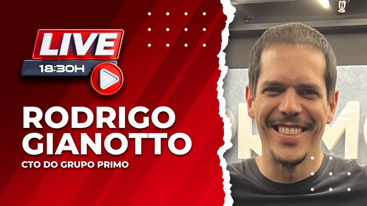Live com Rodrigo Gianotto - CTO do Grupo Primo