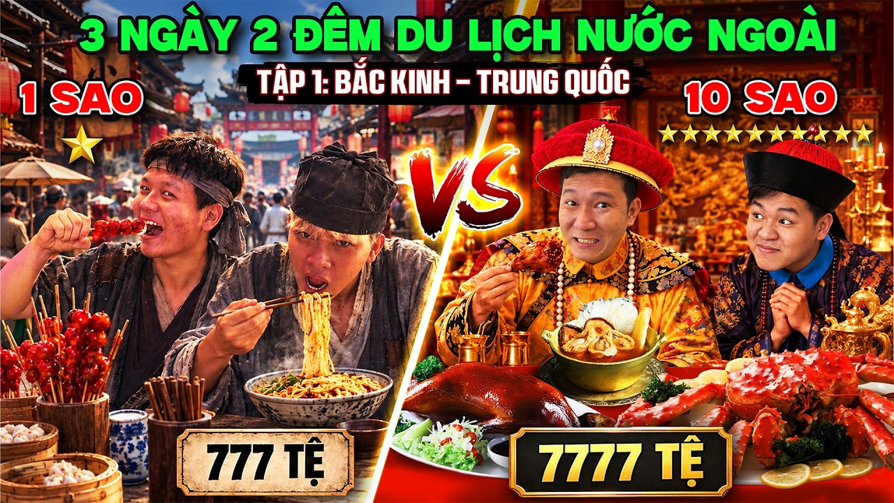 3 Ng&agrave;y 2 Đ&ecirc;m Du Lịch Nước Ngo&agrave;i 1 SAO vs 10 SAO - Tập 1: 50h Du Lịch Bắc Kinh Trung Quốc
