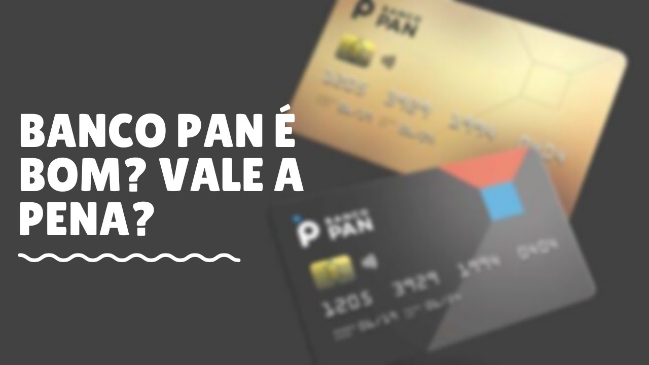 Banco Pan &eacute; bom? Vale a Pena? An&aacute;lise Completa (2022)
