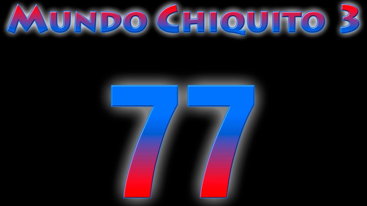Mundo Chiquito 3 [con MODS] - Ep. 77 - San Matías el Chungo -