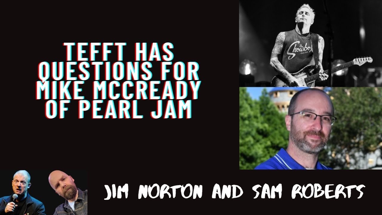 Jim and Sam Show - Travis Tefft's questions for Mike McCready (Pearl Jam)