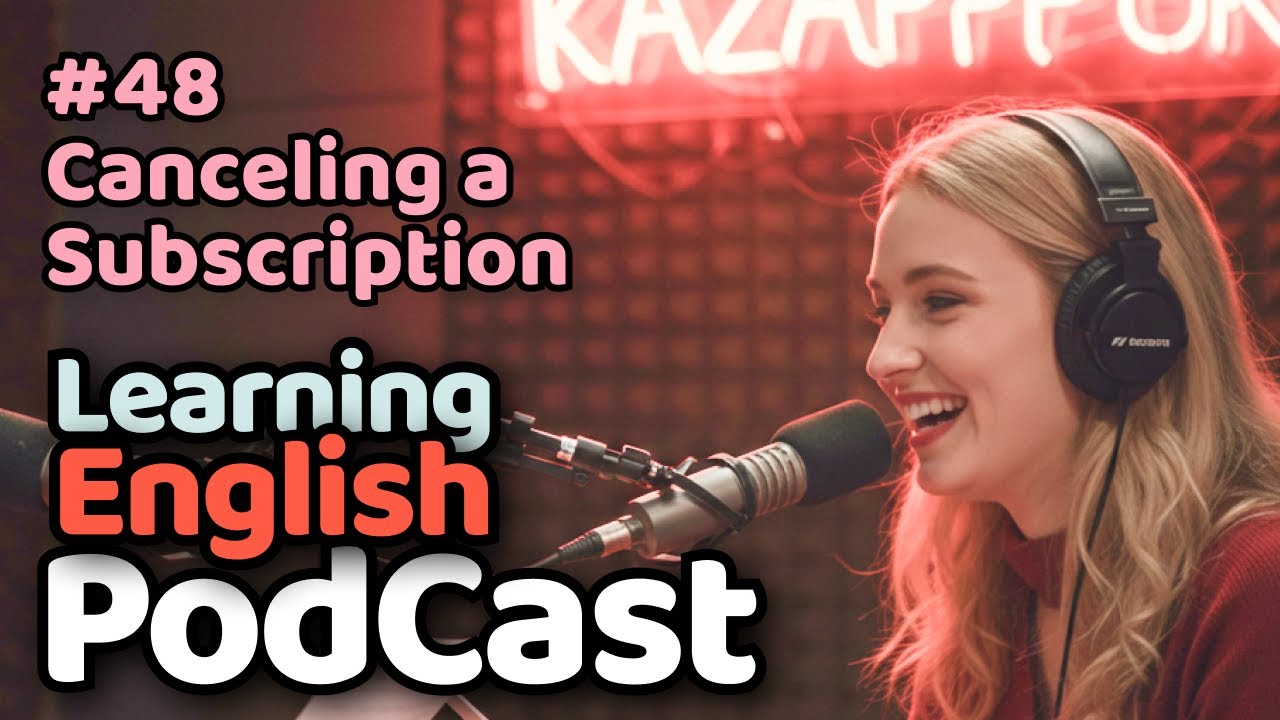 Learning English with Podcast Conversation | Canceling a Subscription | Episode 48