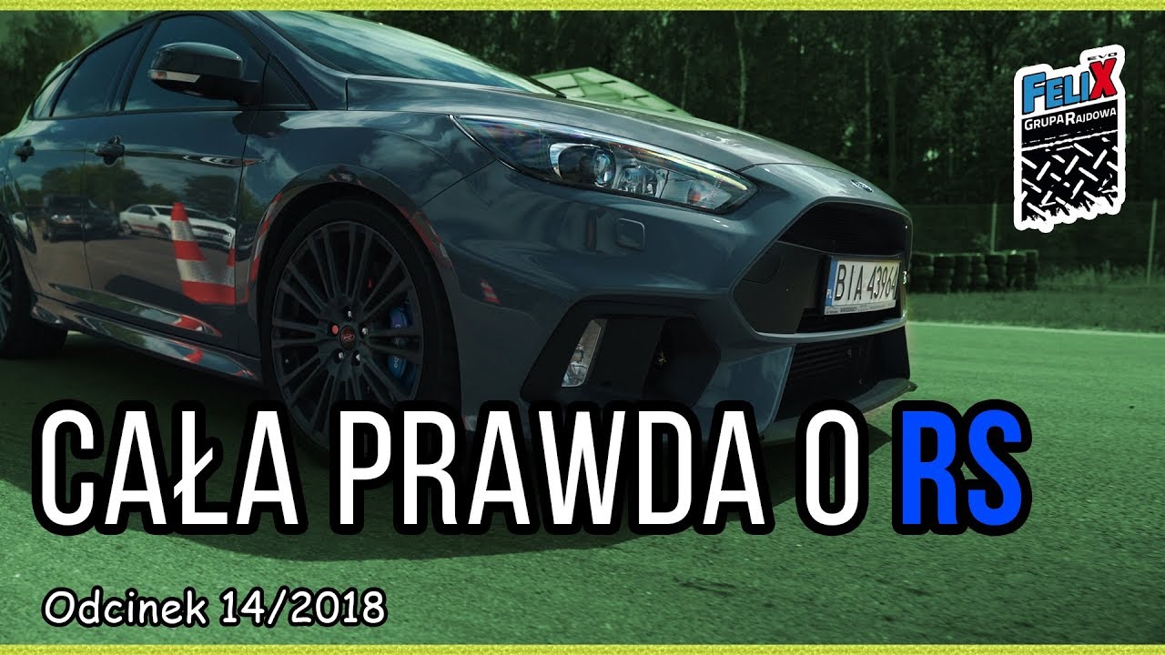 Ford Focus RS - Cała Prawda odc.14 Grupa Rajdowy Felix