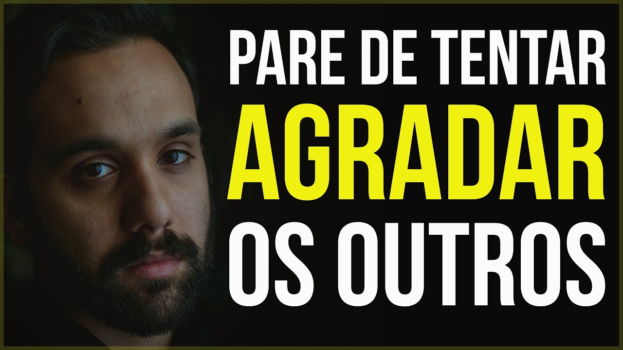 Seja Você Mesmo e Pare de Tentar Agradar os Outros (Motivação) – Vídeo Motivacional