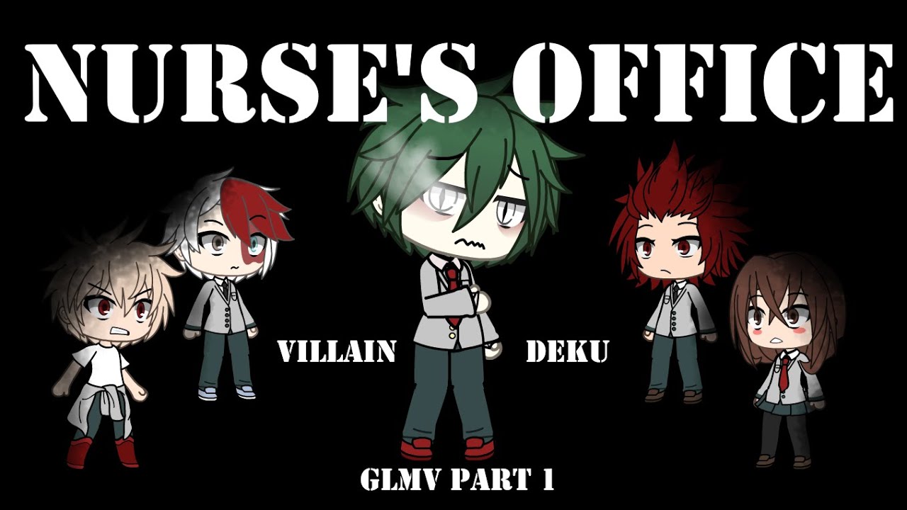 《Nurse's Office》{Villain Deku Part 1} ||GLMV|| [BNHA]