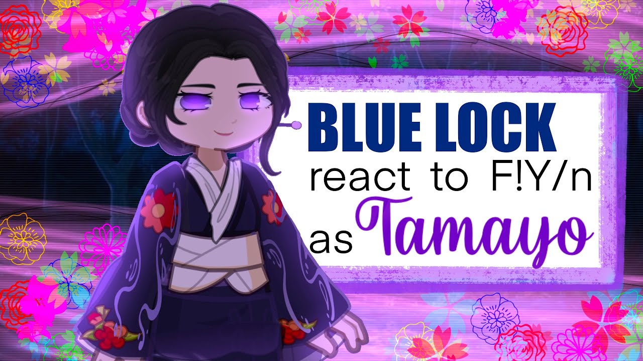 Blue lock react to F!Y/n as Tamayo || AU || 2x speed ||