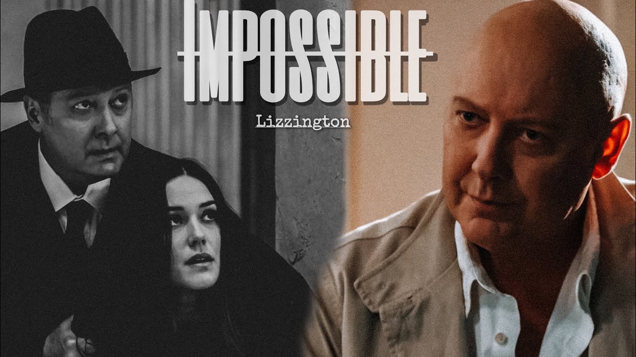 Impossible || Raymond and Lizzie [the Blacklist]